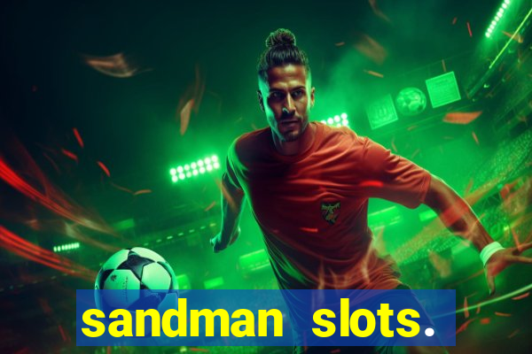 sandman slots. casino journey