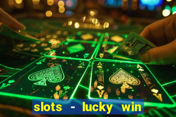 slots - lucky win casino games