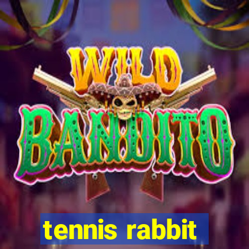 tennis rabbit