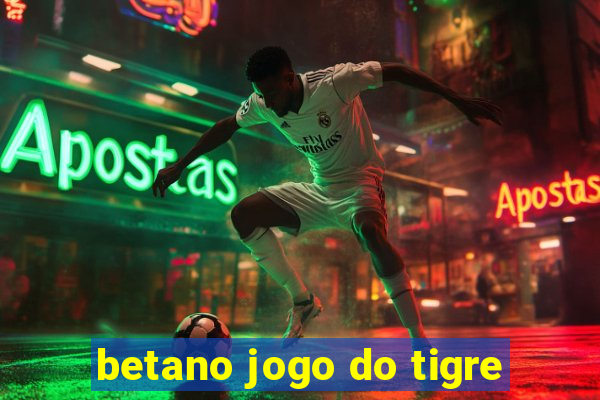 betano jogo do tigre