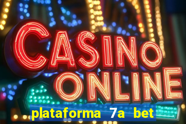 plataforma 7a bet 茅 confi谩vel