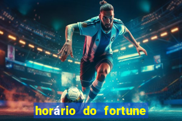 horário do fortune tiger hoje