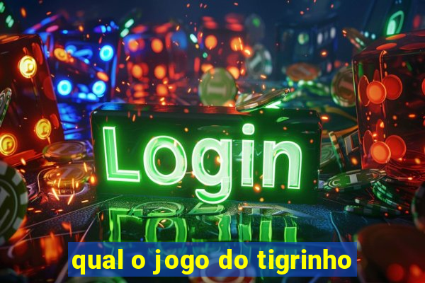 qual o jogo do tigrinho