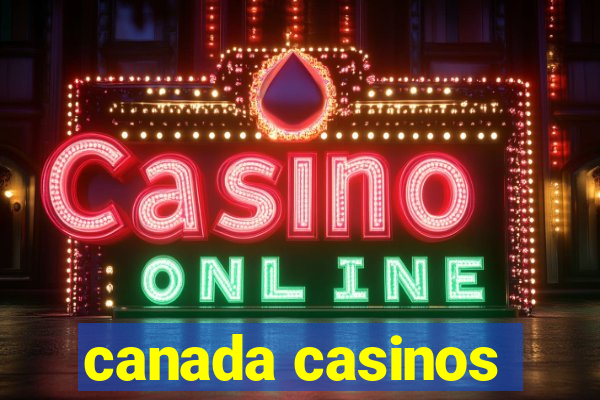 canada casinos