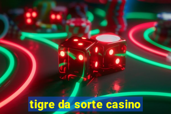 tigre da sorte casino