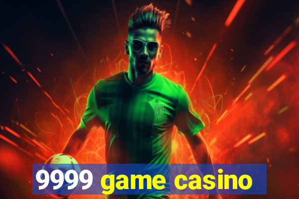 9999 game casino