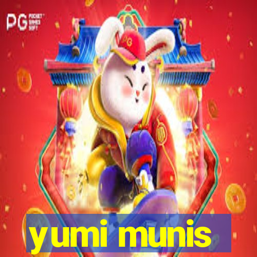 yumi munis