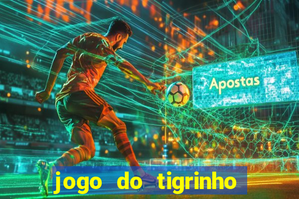 jogo do tigrinho rodadas gr谩tis