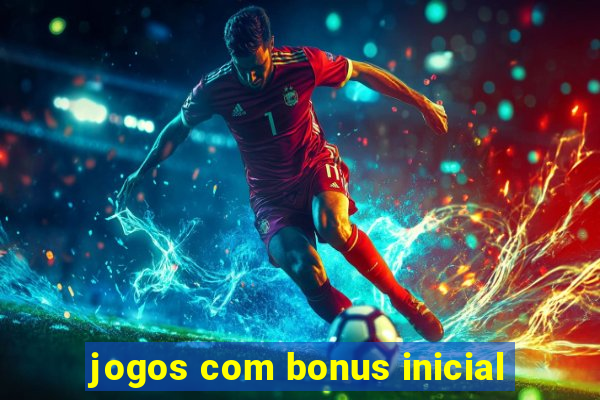 jogos com bonus inicial