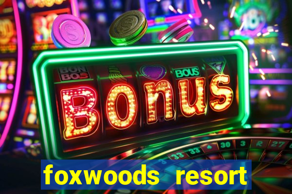 foxwoods resort casino ledyard connecticut