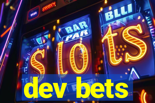 dev bets