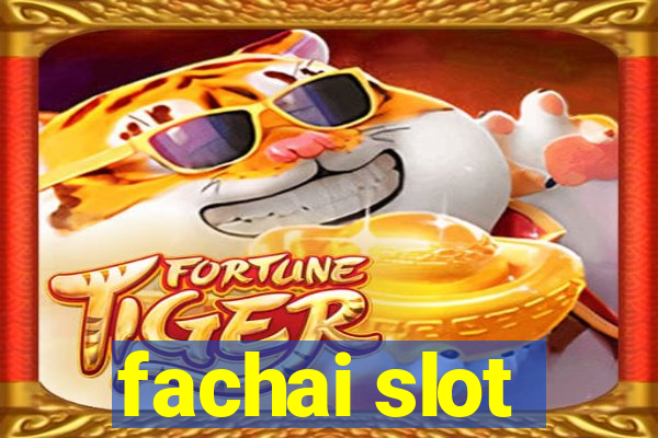 fachai slot