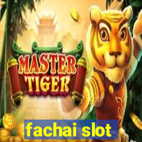 fachai slot