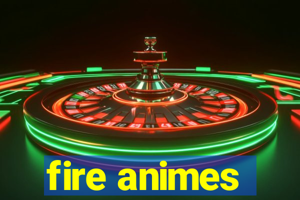 fire animes