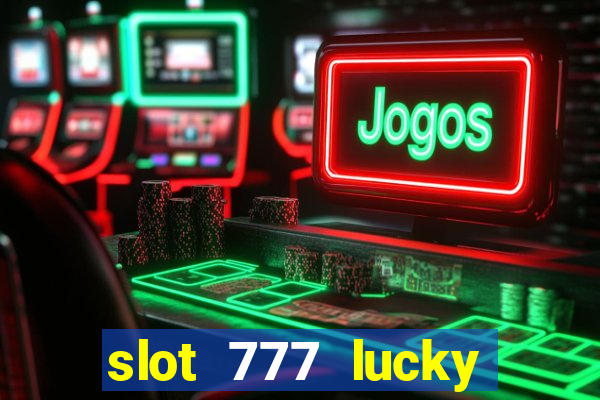 slot 777 lucky spin casino