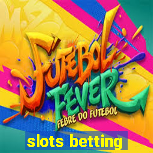 slots betting