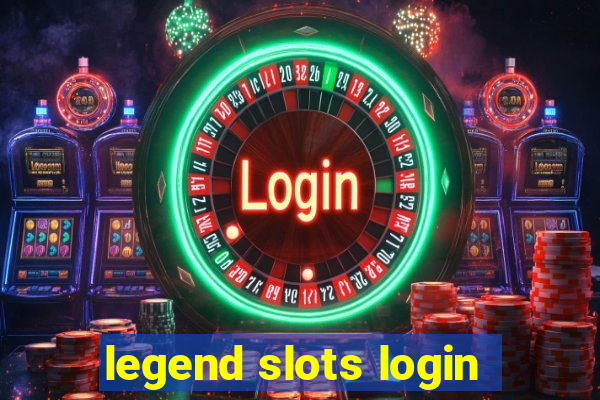 legend slots login