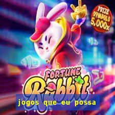 jogos que eu possa ganhar dinheiro