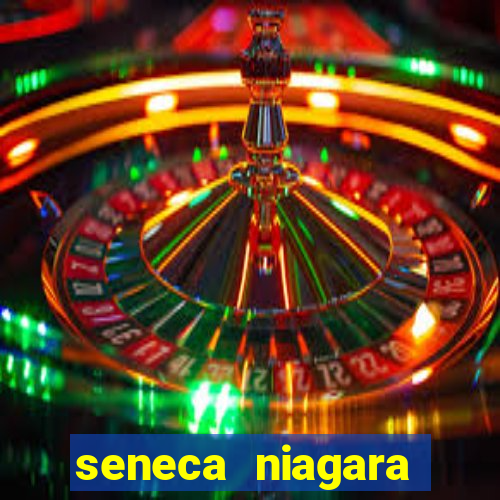 seneca niagara resort & casino niagara falls ny