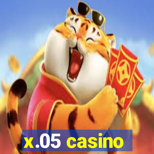 x.05 casino