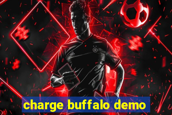 charge buffalo demo