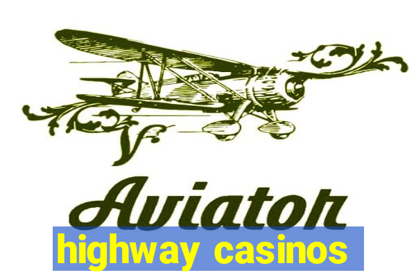 highway casinos