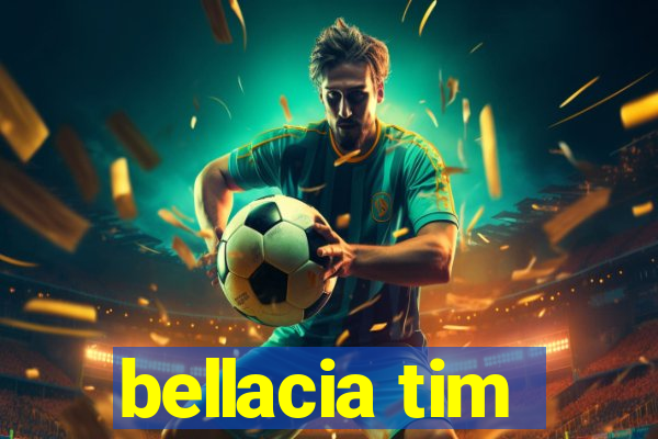 bellacia tim