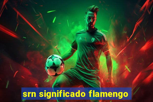 srn significado flamengo