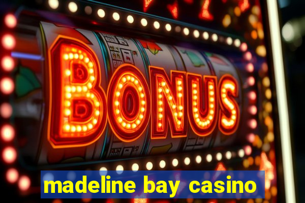 madeline bay casino