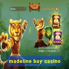 madeline bay casino