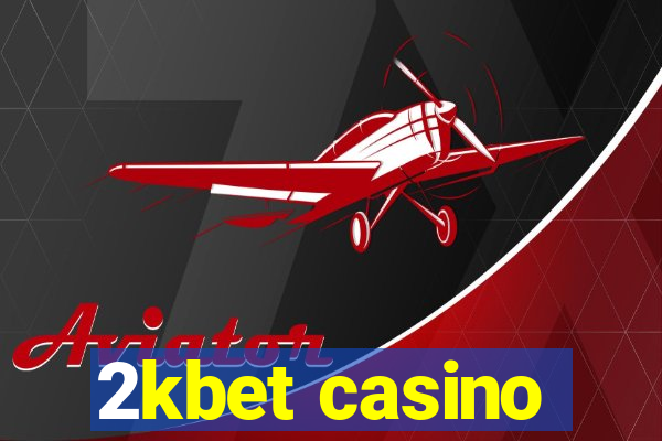 2kbet casino