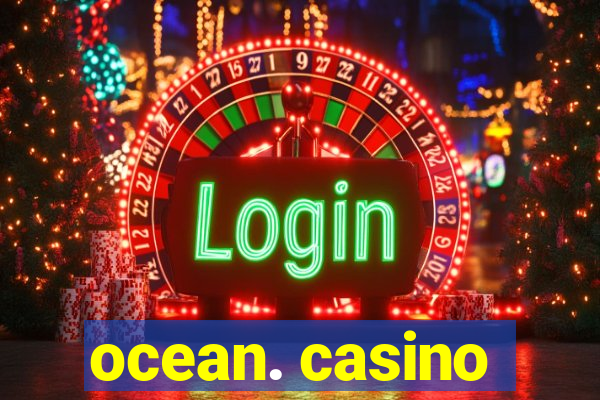 ocean. casino