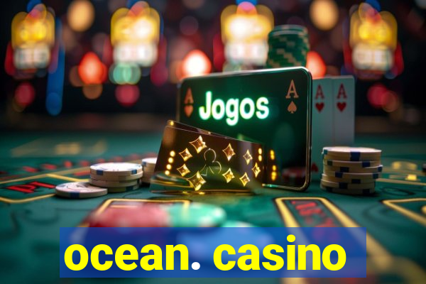 ocean. casino