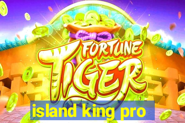 island king pro