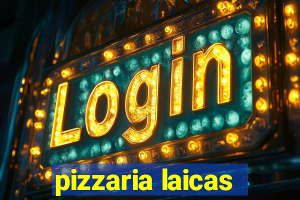 pizzaria laicas