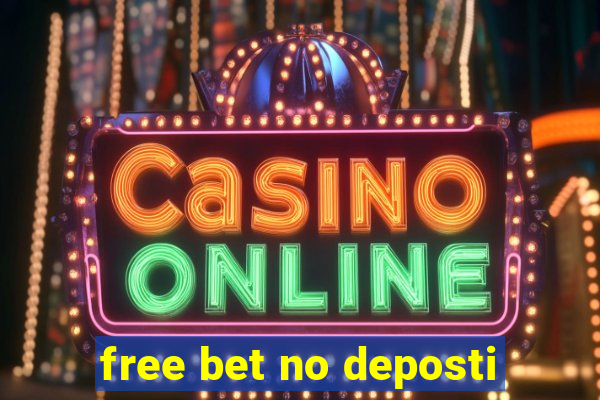 free bet no deposti