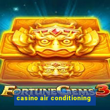 casino air conditioning