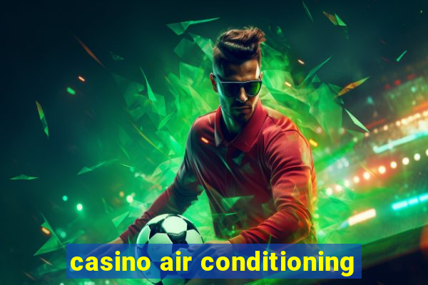 casino air conditioning