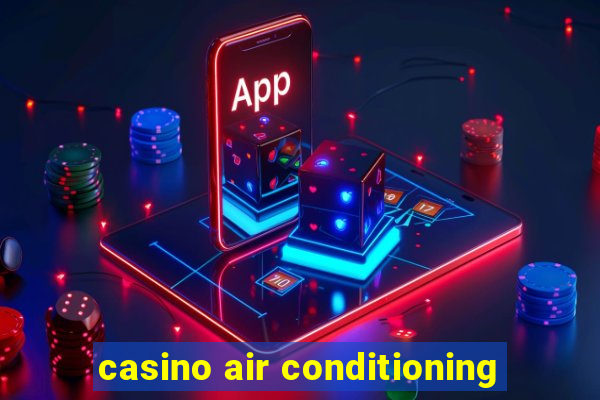 casino air conditioning