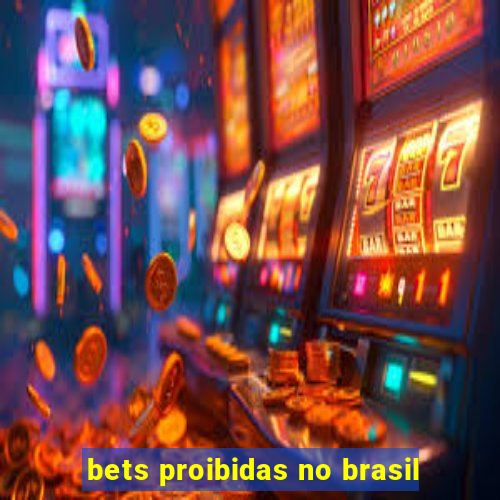 bets proibidas no brasil