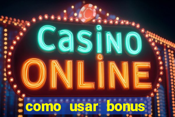 como usar bonus esportes estrela bet