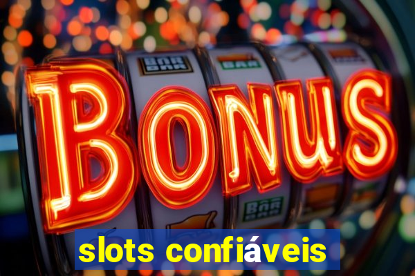 slots confiáveis