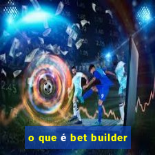 o que é bet builder