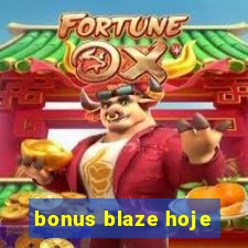 bonus blaze hoje