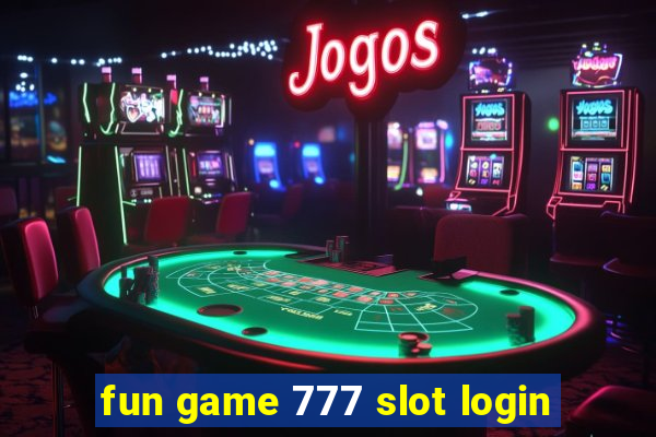 fun game 777 slot login