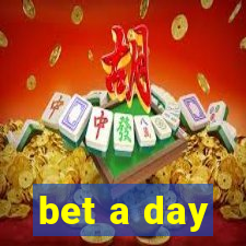 bet a day