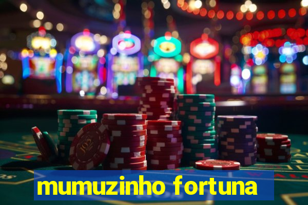 mumuzinho fortuna