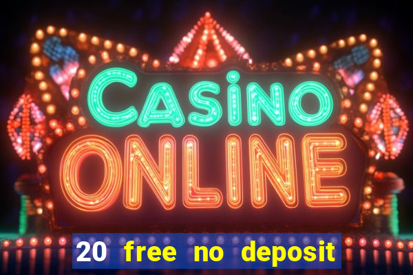 20 free no deposit casino us