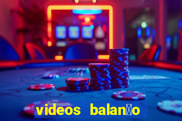 videos balan莽o geral bahia