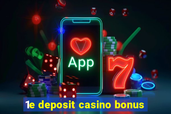 1e deposit casino bonus